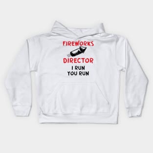 Fireworks director I run you run Kids Hoodie